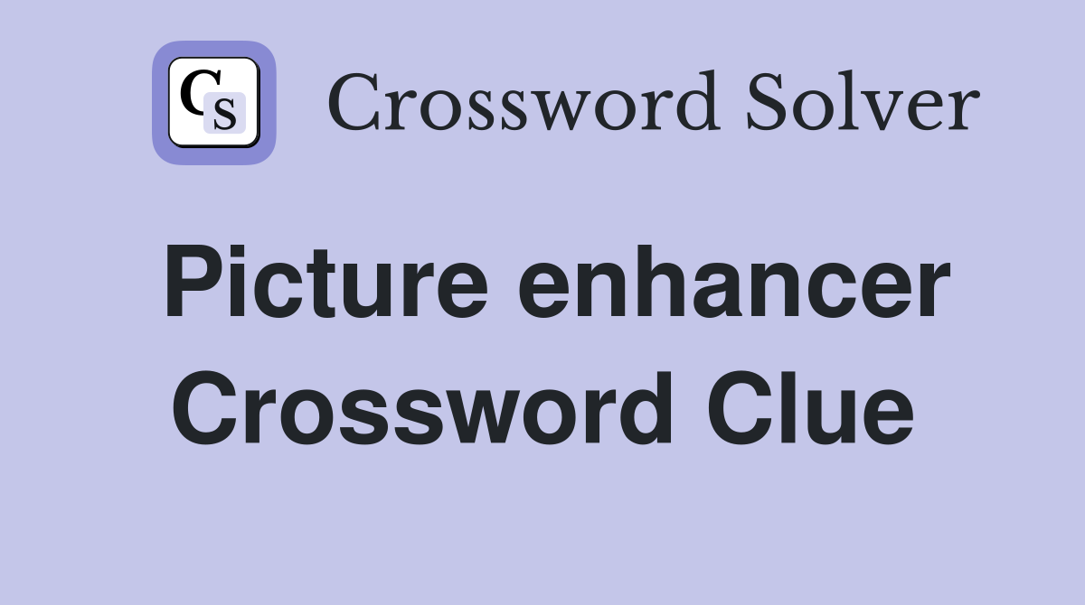 Picture enhancer Crossword Clue