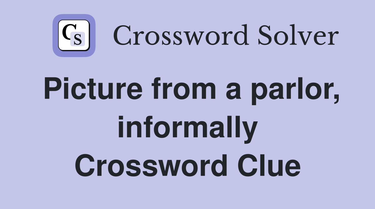 Picture from a parlor, informally Crossword Clue