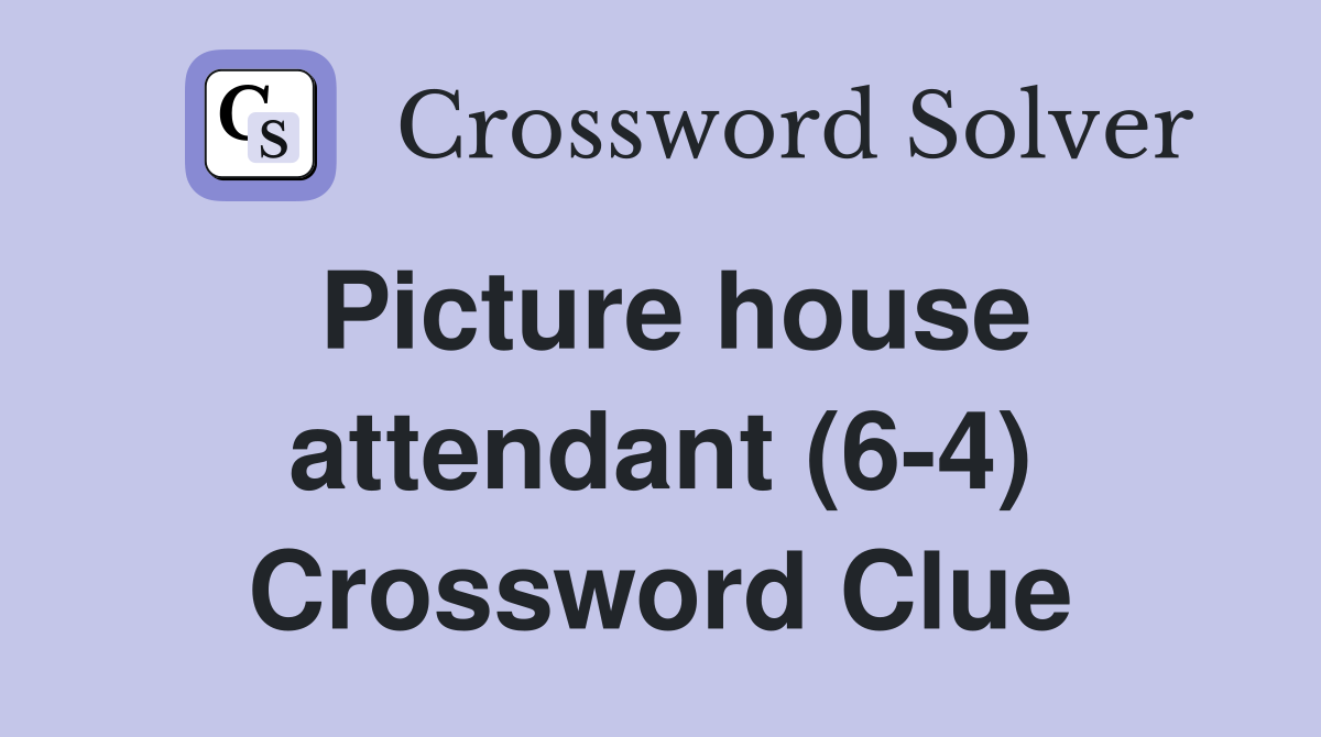 Picture house attendant (6-4) Crossword Clue