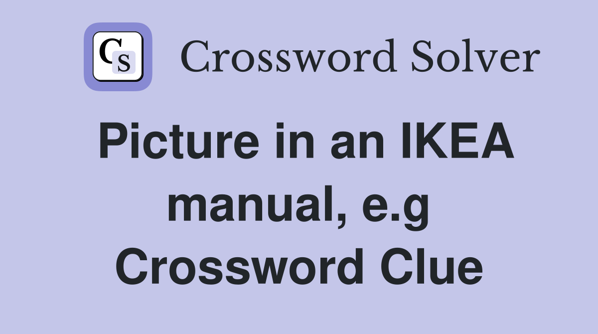 Picture in an IKEA manual, e.g Crossword Clue