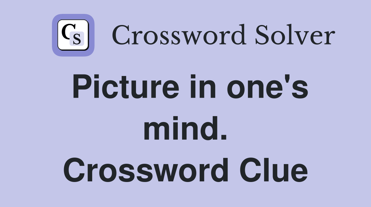 Picture in one's mind. Crossword Clue