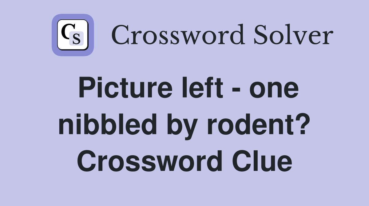 Picture left - one nibbled by rodent? Crossword Clue