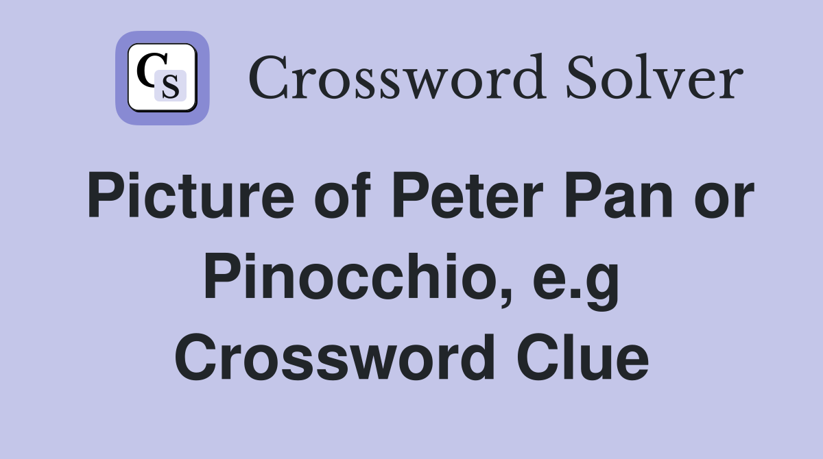 Picture of Peter Pan or Pinocchio, e.g Crossword Clue