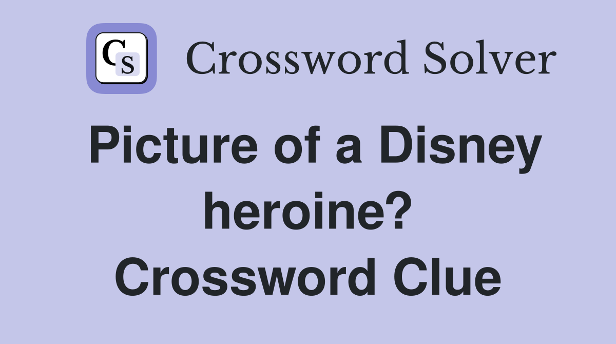 Picture of a Disney heroine? Crossword Clue