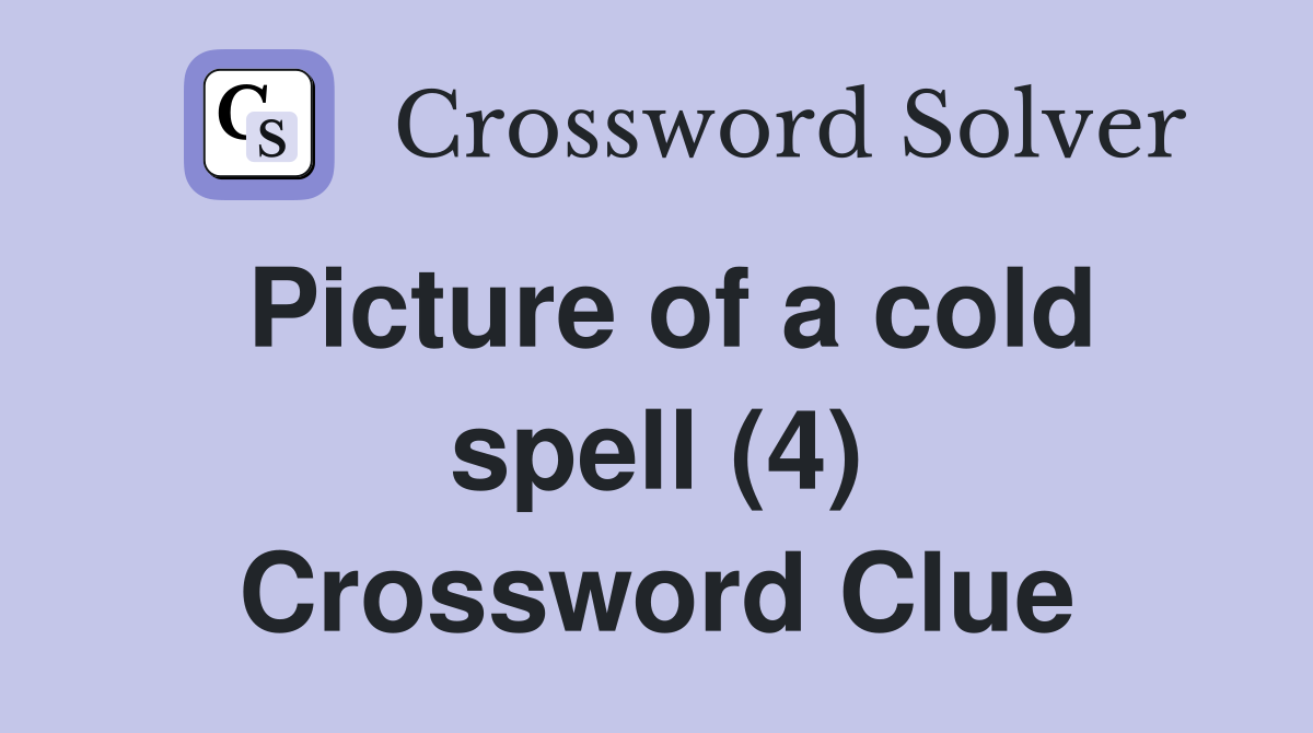 Picture of a cold spell (4) Crossword Clue