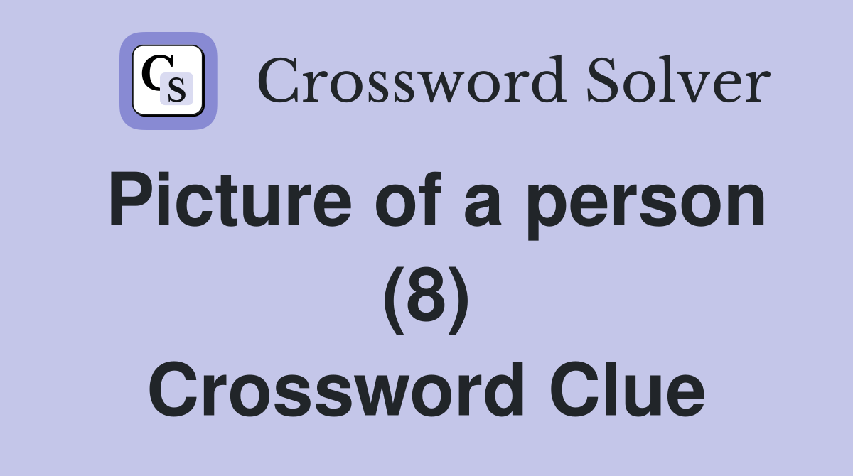 Picture of a person (8) Crossword Clue