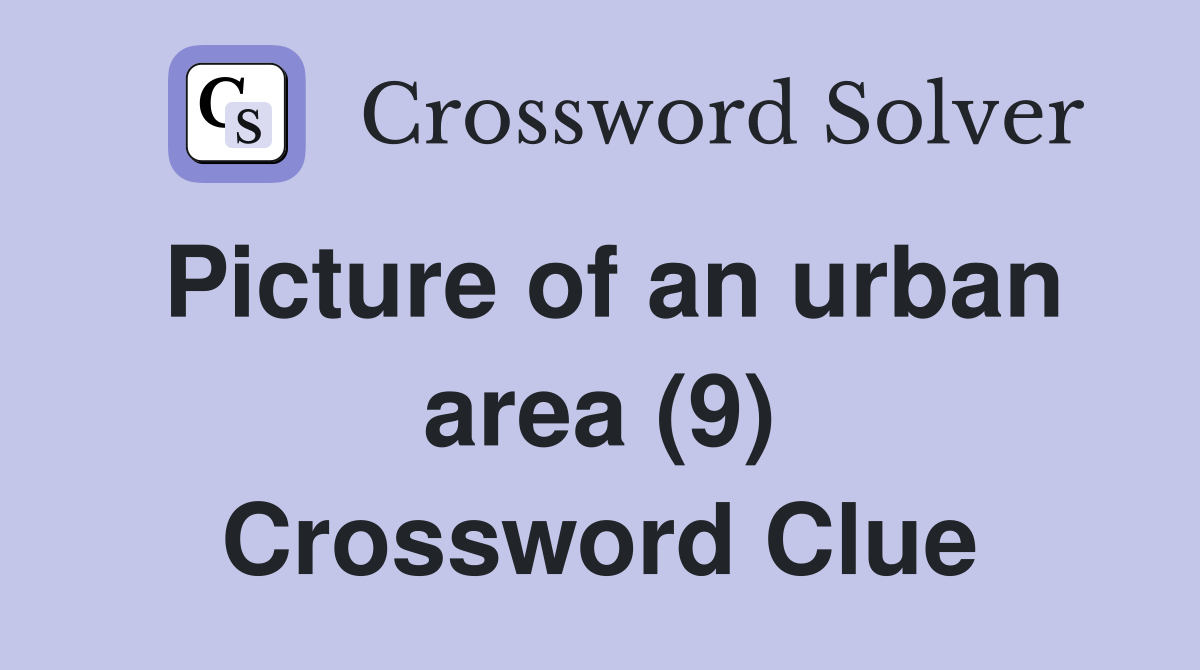 Picture of an urban area (9) Crossword Clue