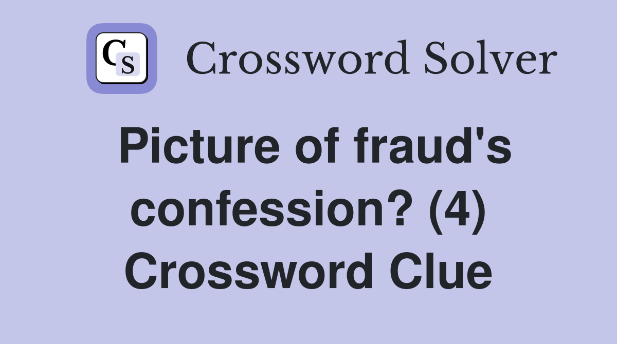 Picture of fraud's confession? (4) Crossword Clue