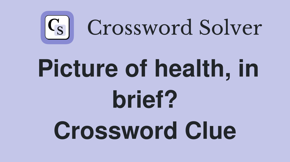 Picture of health, in brief? Crossword Clue