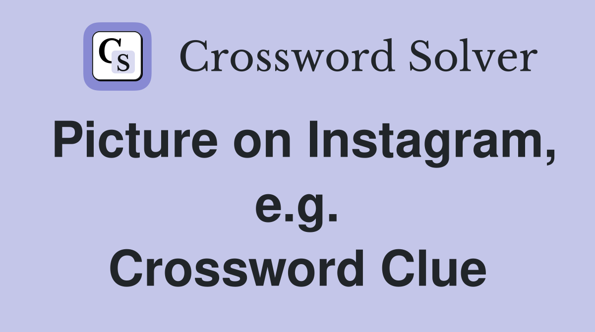 Picture on Instagram, e.g. Crossword Clue