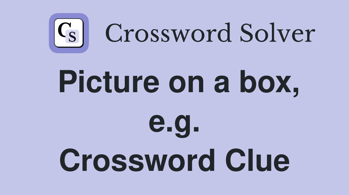 Picture on a box, e.g. Crossword Clue