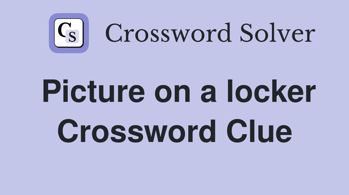 Picture on a locker Crossword Clue