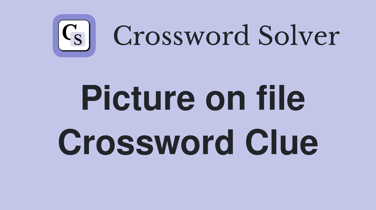 Picture on file Crossword Clue