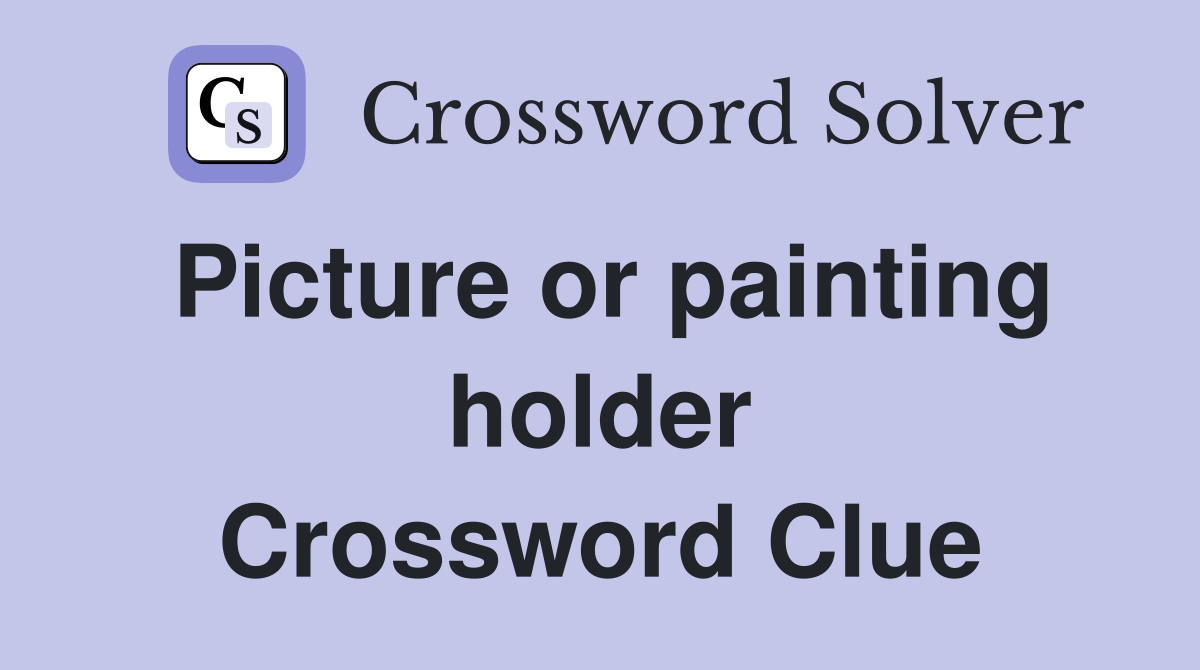 Picture or painting holder Crossword Clue