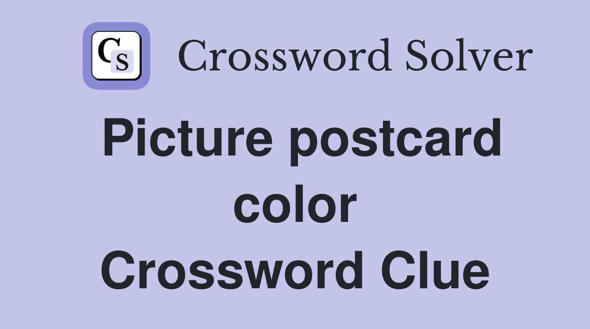 Picture postcard color Crossword Clue
