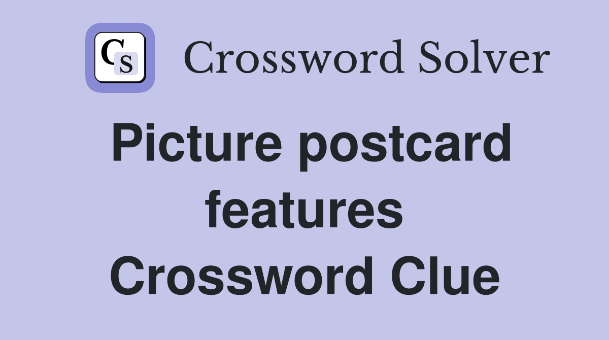 Picture postcard features Crossword Clue