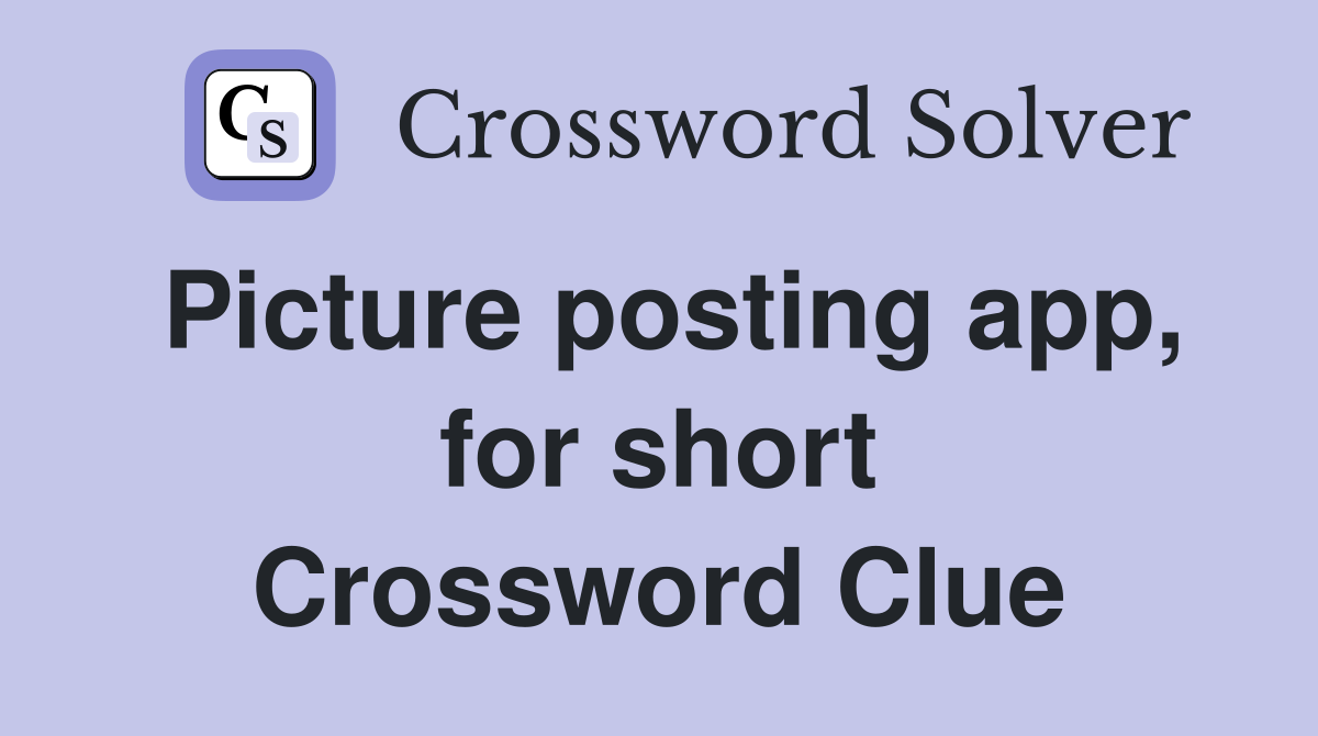 Picture posting app, for short Crossword Clue