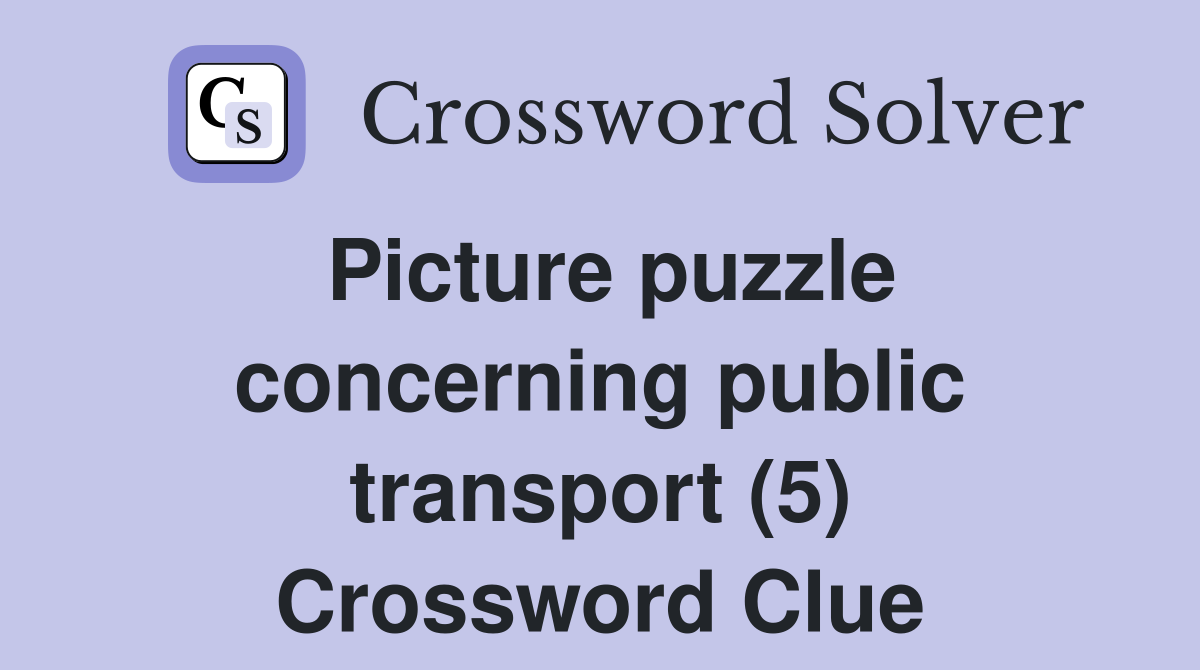 Picture puzzle concerning public transport (5) Crossword Clue