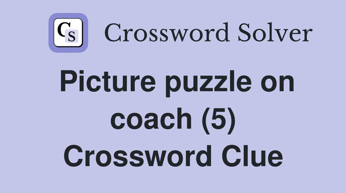 Picture puzzle on coach (5) Crossword Clue