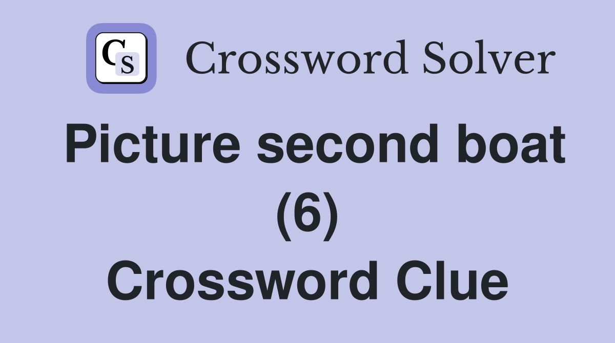 Picture second boat (6) Crossword Clue