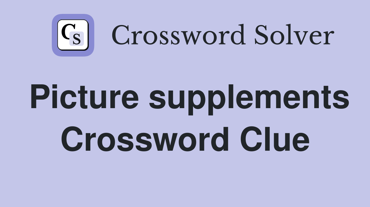Picture supplements Crossword Clue