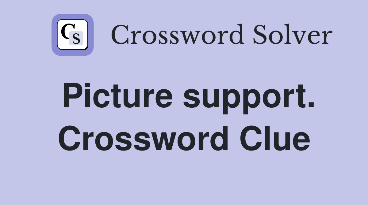 Picture support. Crossword Clue