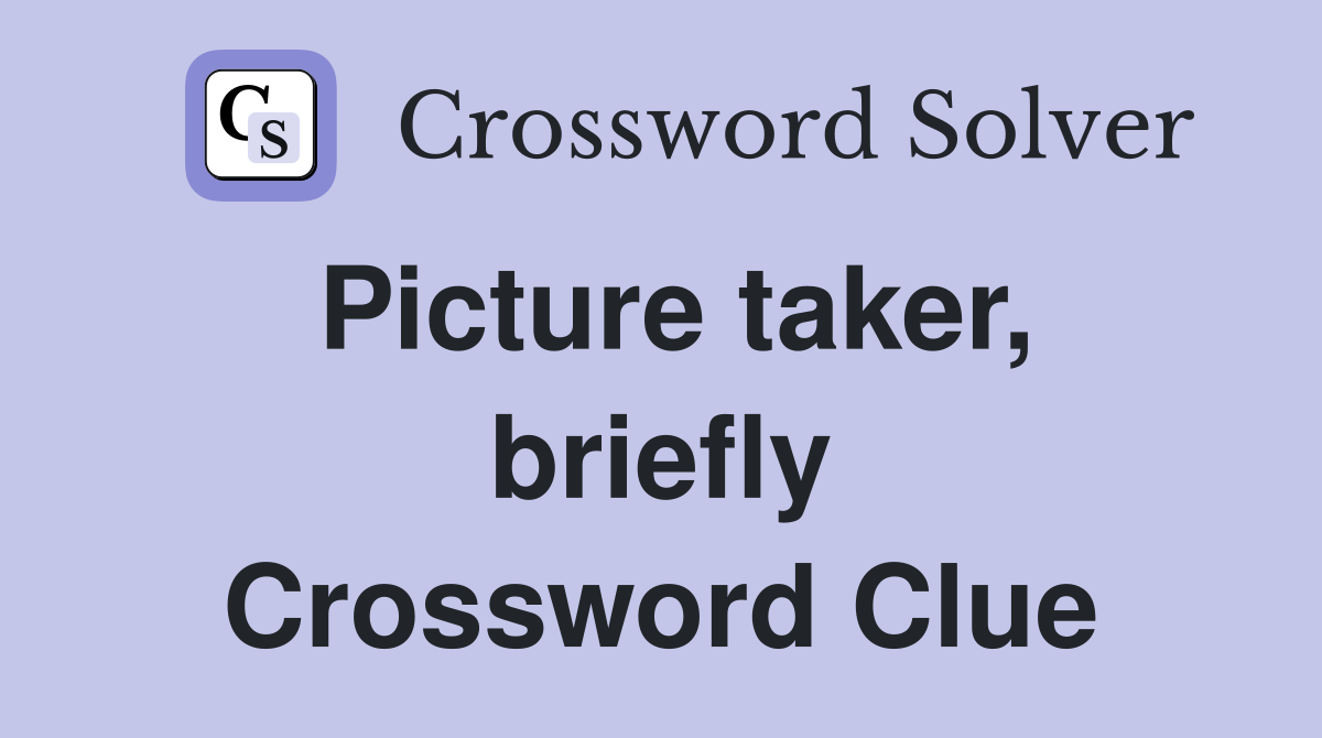 Picture taker, briefly Crossword Clue