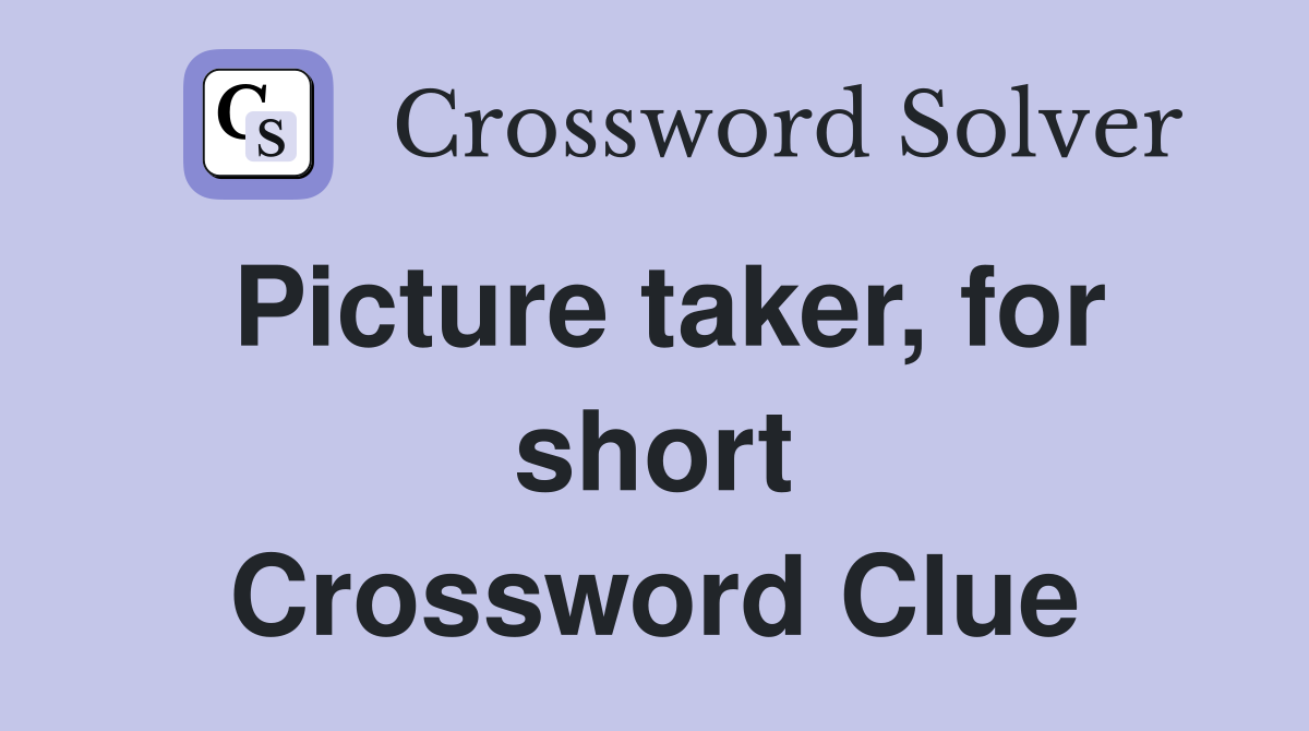 Picture taker, for short Crossword Clue