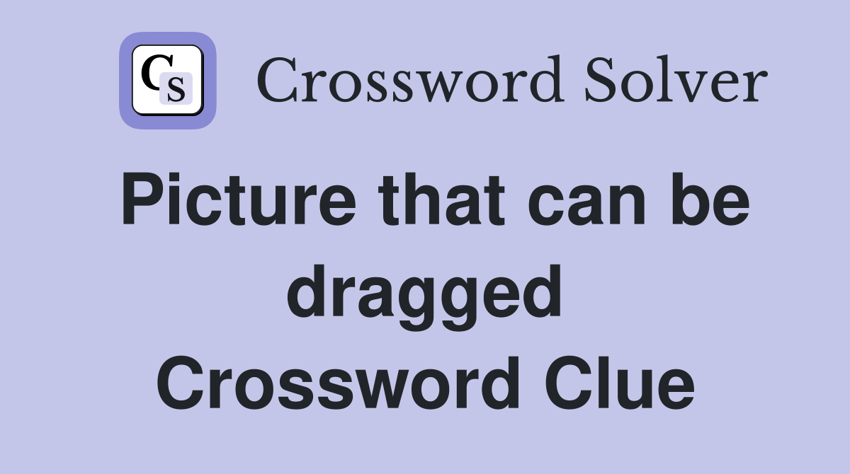 Picture that can be dragged Crossword Clue