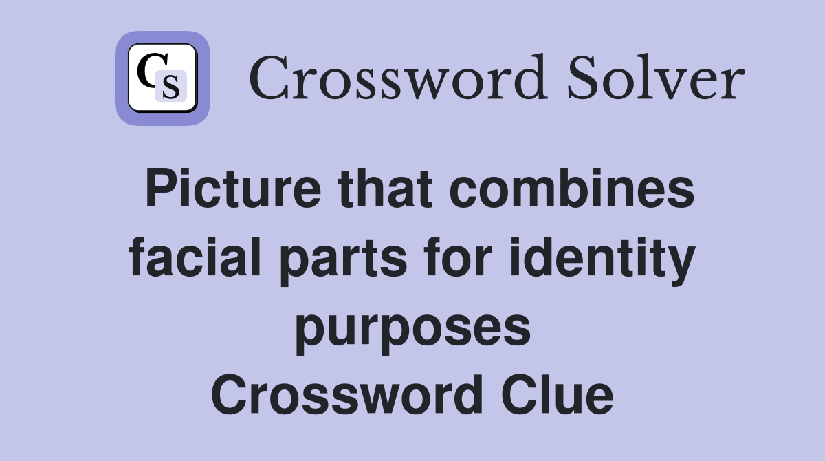 Picture that combines facial parts for identity purposes Crossword Clue