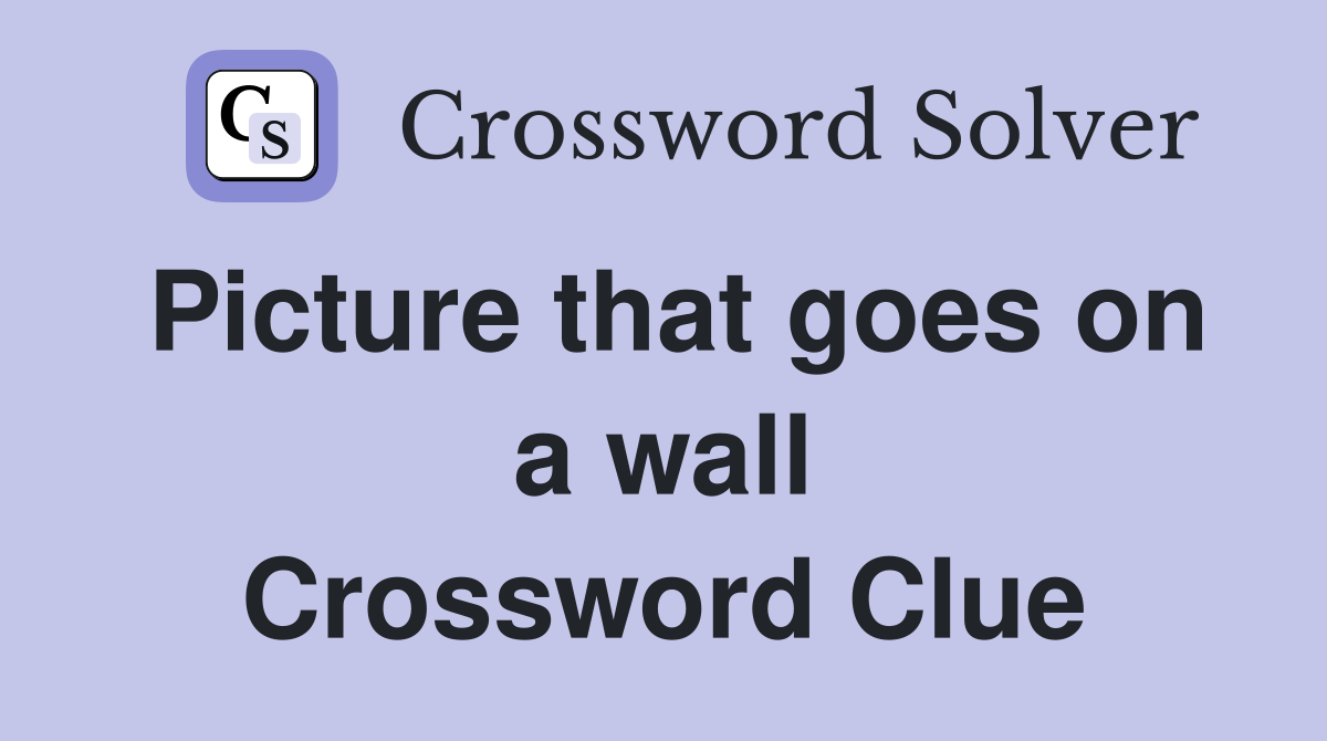 Picture that goes on a wall Crossword Clue