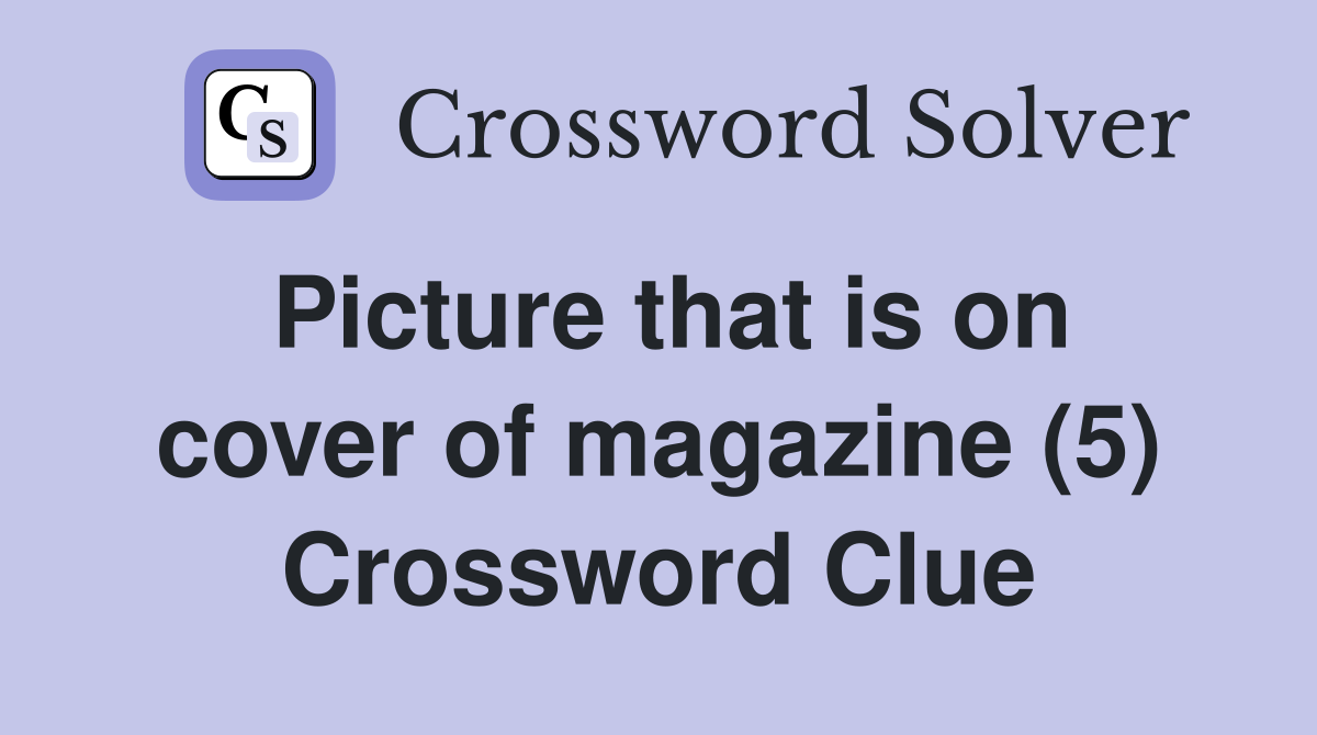 Picture that is on cover of magazine (5) Crossword Clue