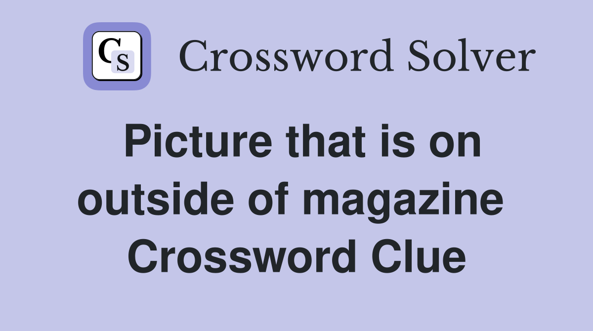 Picture that is on outside of magazine  Crossword Clue