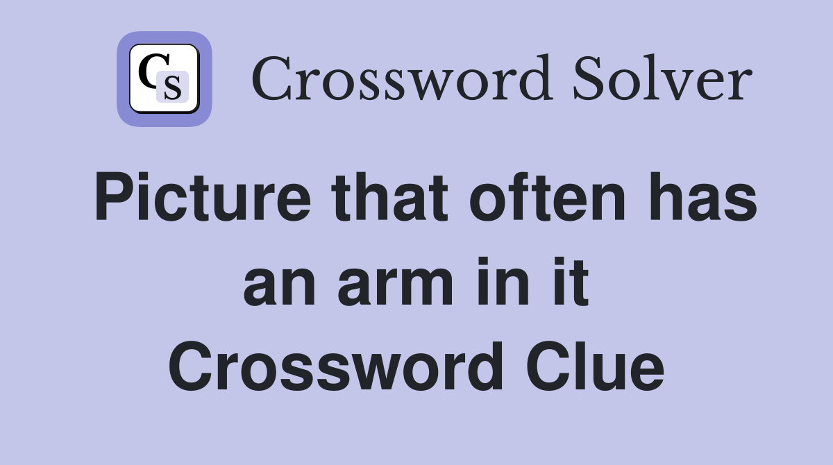 Picture that often has an arm in it Crossword Clue