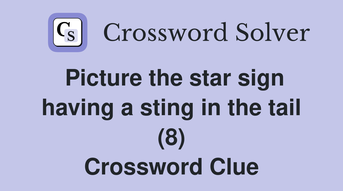 Picture the star sign having a sting in the tail (8) Crossword Clue
