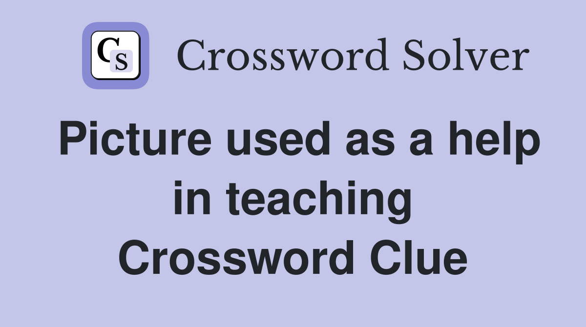 Picture used as a help in teaching Crossword Clue