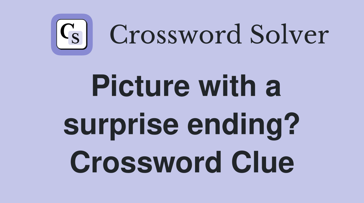 Picture with a surprise ending? Crossword Clue