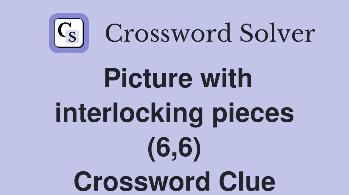Picture with interlocking pieces (6,6) Crossword Clue