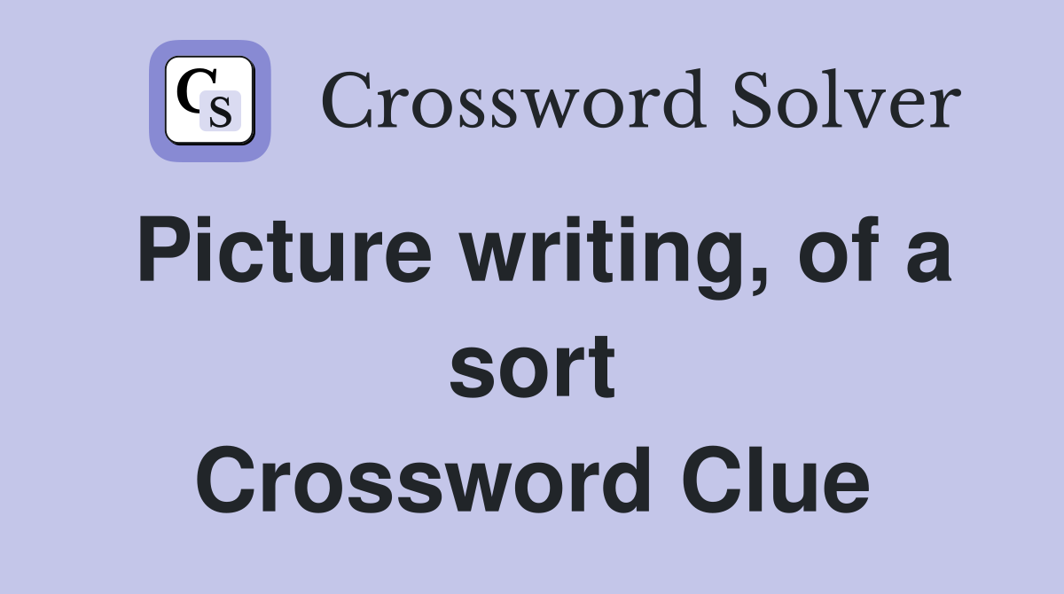 Picture writing, of a sort Crossword Clue