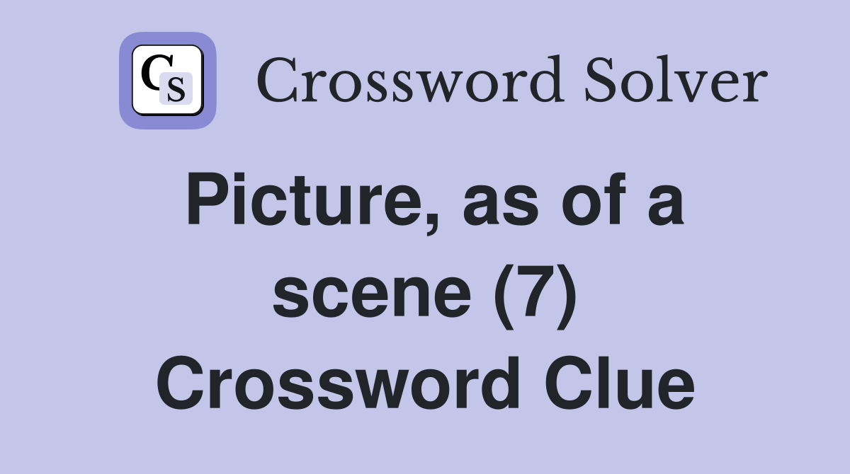 Picture, as of a scene (7) Crossword Clue