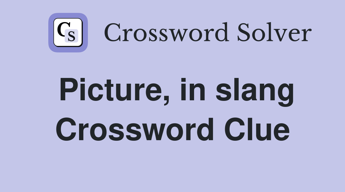 Picture, in slang Crossword Clue