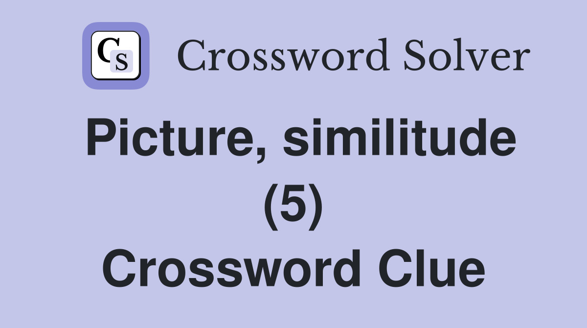 Picture, similitude (5) Crossword Clue