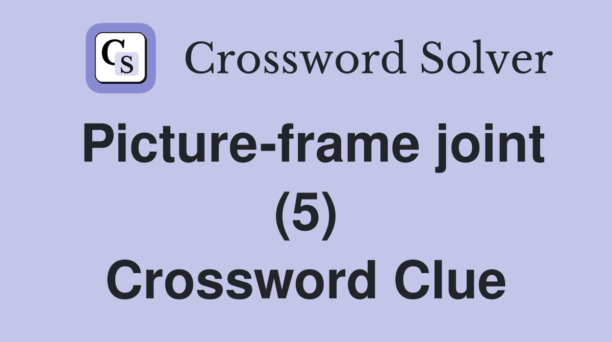 Picture-frame joint (5) Crossword Clue