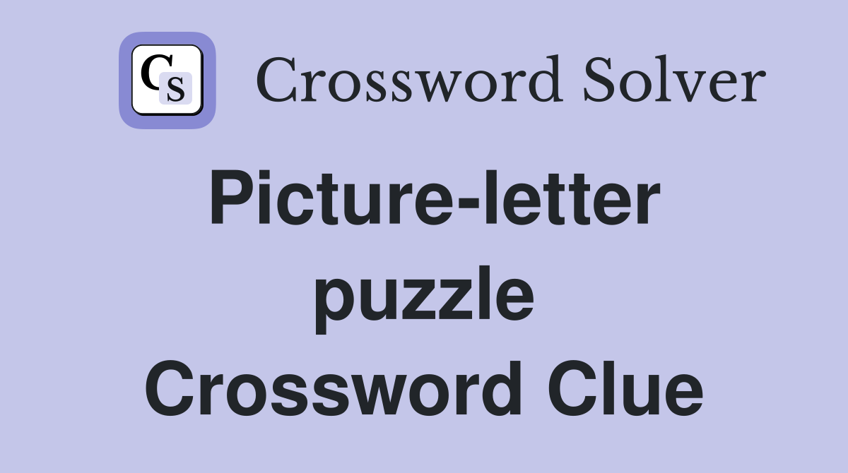 Picture-letter puzzle Crossword Clue