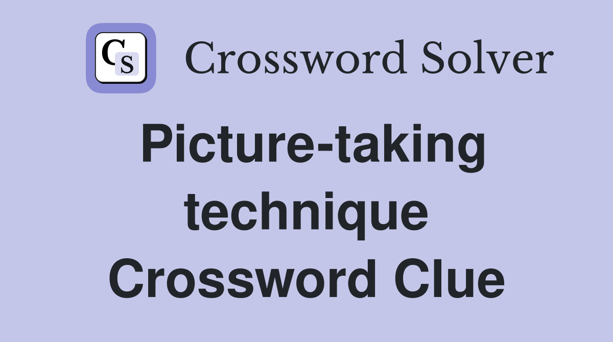 Picture-taking technique Crossword Clue