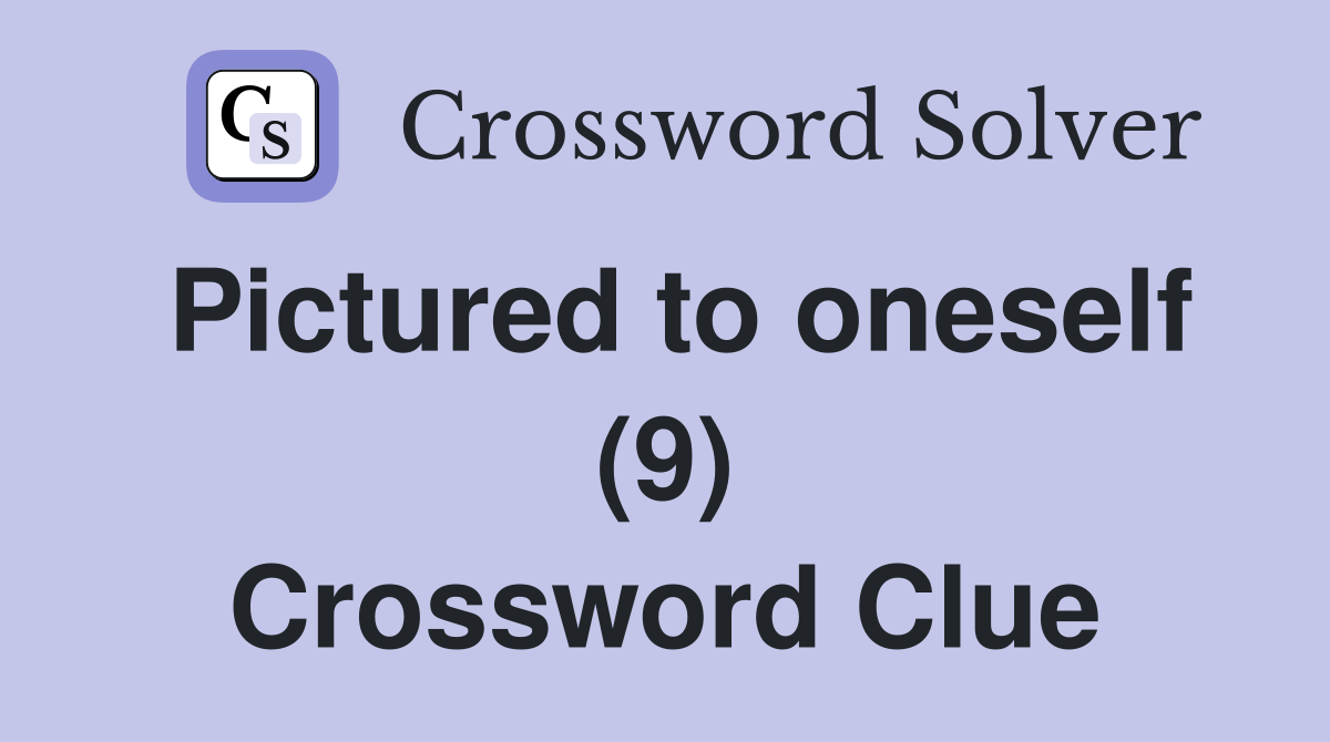Pictured to oneself (9) Crossword Clue