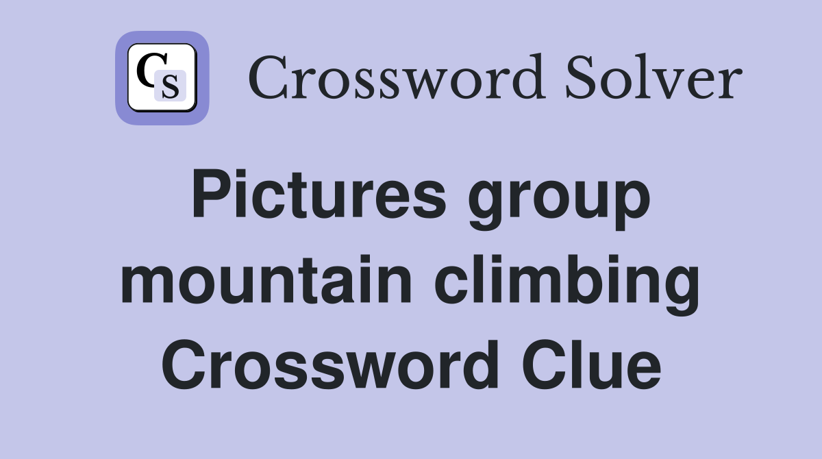 Pictures group mountain climbing Crossword Clue