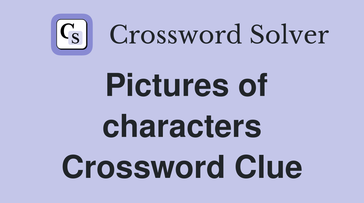 Pictures of characters Crossword Clue