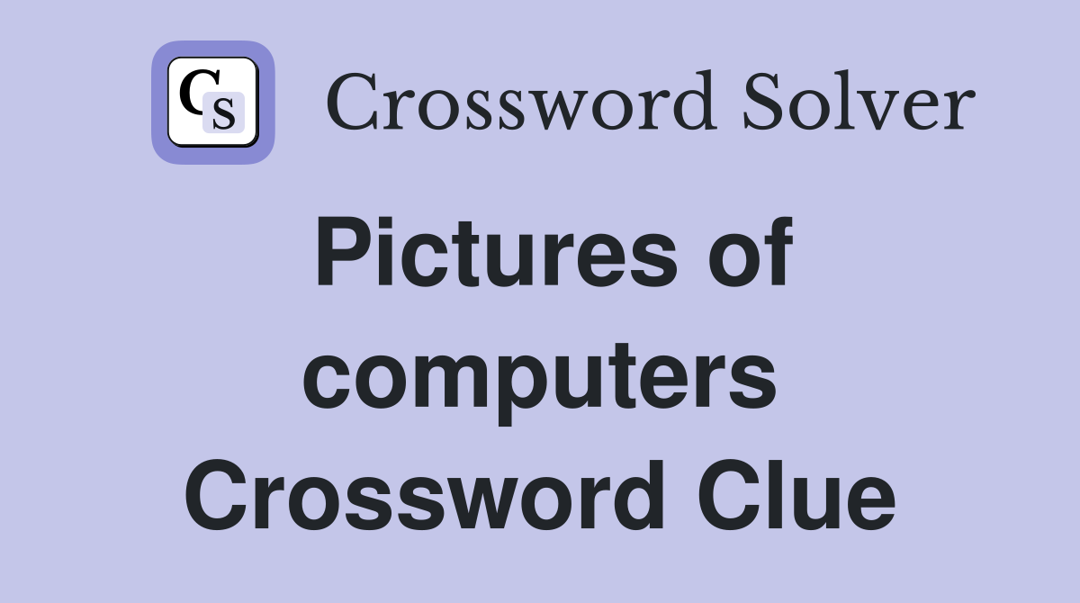Pictures of computers Crossword Clue