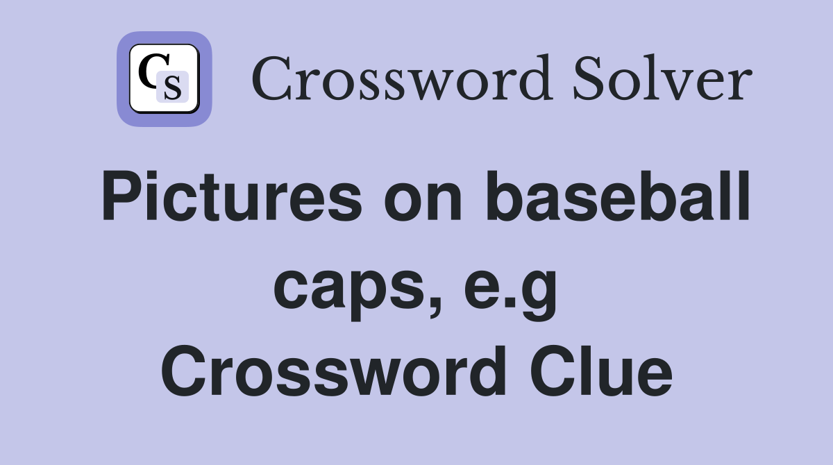 Pictures on baseball caps, e.g Crossword Clue